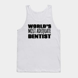 World's Most Adequate Dentist Tank Top